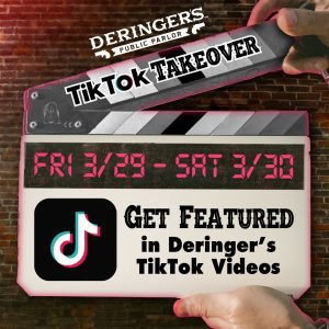 Deringer's TikTok Takeover. Get featured inn Deringer's TikTok video!
